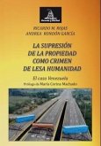 SUPRESION DE LA PROPIEDAD COMO CRIMEN DE LESA HUMANIDAD. SUPRESION DE LA PROPIEDAD COMO CRIMEN DE LESA HUMANIDAD.