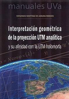 Cover Interpretación geométrica de la proyección UTM analítica y su afinidad con la UTM holomorfa