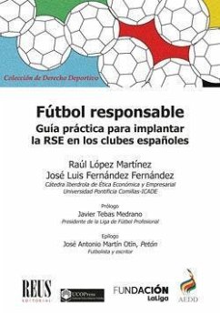 Fútbol responsable : guía práctica para implantar la RSE en los clubes españoles - Fernández Fernández, José Luis; López Martínez, Raúl