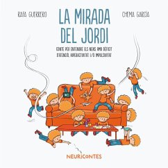 La mirada del Jordi : conte per entendre els nens amb dèficit d?atenció, hiperactivitat i/o impulsivitat - García, Chema; Guerrero, Rafa