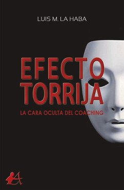 Efecto torrija : la cara oculta del coaching - La Haba, Luis M.