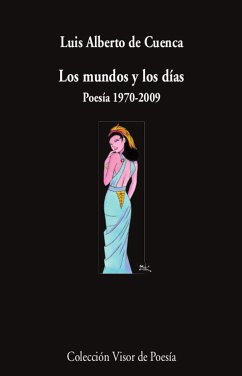 Los mundos y los días : poesía 1970-2009 - Cuenca, Luis Alberto De