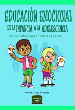 Educación emocional de la infancia a la adolescencia : actividades para todas las edades - Claeys Bouuaert, Michel