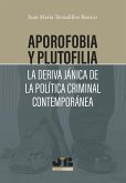 Aporofobia y plutofilia : la deriva jánica de la política criminal contemporánea