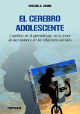 El cerebro adolescente : cambios en el aprendizaje, en la toma de decisiones y en las relaciones sociales