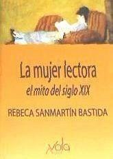 La mujer lectora : el mito del siglo XIX - Sanmartín Bastida, Rebeca