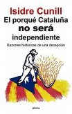 El Porqué Cataluña No Sera Independiente: Razones Historicas de una decepción.