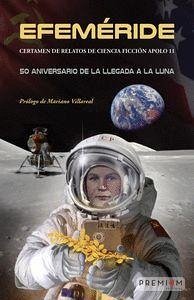 Efeméride : Certamen de relatos de ciencia ficción Apolo 11 : 50 aniversario de la llegada a la luna - Septien del Castillo, Julio . . . [et al.