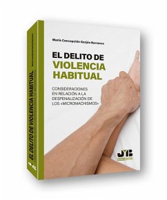 Cover El delito de violencia habitual : consideraciones en relación a la despenalización de los micromachismos