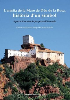 L'ermita de la Mare de Déu de la Roca, història d'un símbol : A partir d'un relat de Josep Savall Ferrando - Savall Solé, Glòria; Savall Solé, Josep Maria