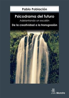 Psicodrama del futuro : adelantando un escalón : de la creatividad a la transgresión - Población Knappe, Pablo