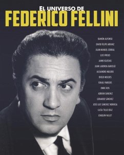 El universo de Federico Fellini - Moldes, Diego; Arranz, David Felipe . . . [et al.; Melero Salvador, Alejandro; Sánchez, Adrián; Tello Díaz, Lucía; Iglesias, Jaime; Freijo, Luis