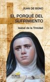 El porqué del sufrimiento : Isabel de la Trinidad