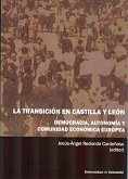 La transición en Castilla y León : democracia, autonomía y Comunidad Económica Europea