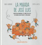 La mirada de José Luis: Cuento para comprender a los niños con déficit de atención, hiperactividad y/o impulsividad