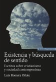 Existencia y búsqueda de sentido : escritos sobre cristianismo y sociedad contemporánea