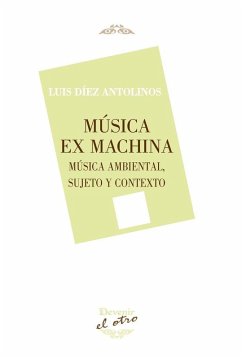 Cover Música Ex Machina: Música ambiental. Sujeto y contexto