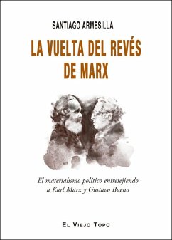 Cover La vuelta del revés de Marx : el materialismo político entretejiendo a Karl Marx y Gustavo Bueno