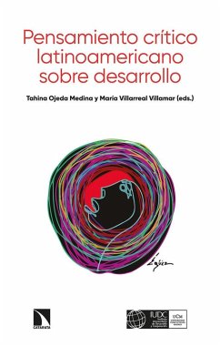 Pensamiento crítico latinoamericano sobre desarrollo - Ojeda Medina, Tahina; Villarreal Villamar, María Pensamiento crítico latinoamericano sobre desarrollo - Ojeda Medina, Tahina; Villarreal Villamar, María