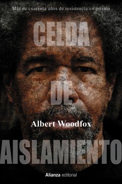 Celda de aislamiento : más de cuarenta años de resistencia en prisión : mi historia de transformación y esperanza - Woodfox, Albert