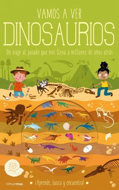 Vamos a ver dinosaurios : un viaje al pasado que nos lleva a millones de años atrás - Knapman, Timothy; Robins, Wesley