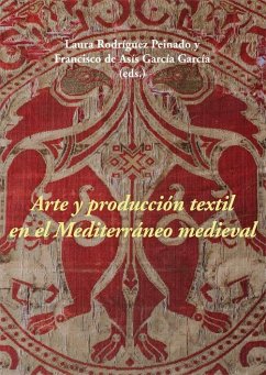 Arte y producción textil en el Mediterráneo medieval - García García, Francisco de Asís