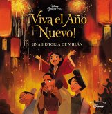 ¡Viva el Año Nuevo! (Mis Clásicos Disney): Una historia de Mulán ¡Viva el Año Nuevo! (Mis Clásicos Disney): Una historia de Mulán