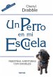 Un perro en mi escuela : nuestras... - Bild 1