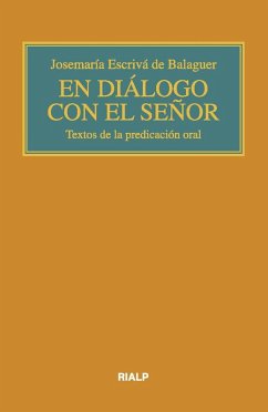 En diálogo con el Señor : textos de la predicación oral - Josemaría Escrivá De Balaguer, Santo