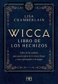 Wicca, libro de los hechizos : libro de las sombras para practicantes de la wicca, brujas y otros aficionados a la magia