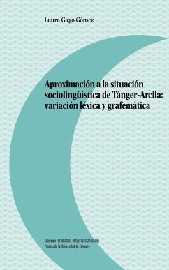 Aproximación a la situación sociolingüística de Tánger-Arcila : variación léxica y grafemática - Gago Gómez, Laura