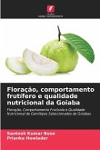 Floração, comportamento frutífero e qualidade nutricional da Goiaba