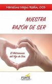 Nuestra razón de ser : el matrimonio del hijo de Dios