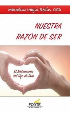 Nuestra razón de ser : el matrimonio del hijo de Dios - Iragui Redín, Marcelino