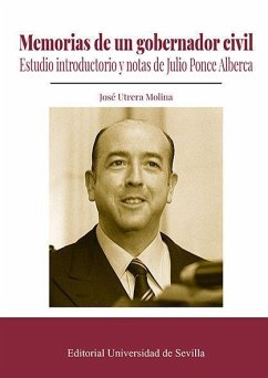 Memorias de un gobernador civil - Utrera Molina, José; Ponce Alberca, Julio