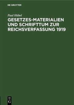 Gesetzes-Materialien und Schrifttum zur Reichsverfassung 1919 - Hübel, Paul