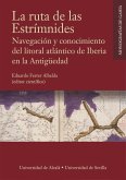 La ruta de las Estrímnides : navegación y conocimiento del litoral atlántico de Iberia en la Antigüedad