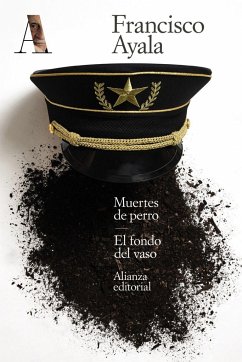 Muertes de perro ; El fondo del vaso - Ayala, Francisco