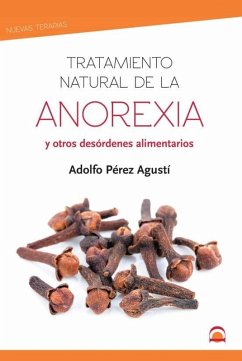 Tratamiento natural de la anorexia : y otros desórdenes alimentarios - Pérez Agustí, Adolfo Tratamiento natural de la anorexia : y otros desórdenes alimentarios - Pérez Agustí, Adolfo