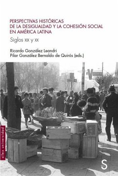 Perspectivas históricas de la desigualdad y la cohesión social en América Latina, siglos XIX y XX - González Leandri, Ricardo; González Bernaldo de Quirós, Pilar