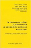 Un sistema para evaluar la cohesión social en universidades mexicanas : UNIVECS-MX : evidencias y propuestas de aplicación Un sistema para evaluar la cohesión social en universidades mexicanas : UNIVECS-MX : evidencias y propuestas de aplicación