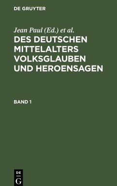 Des Deutschen Mittelalters Volksglauben und Heroensagen. Band 1