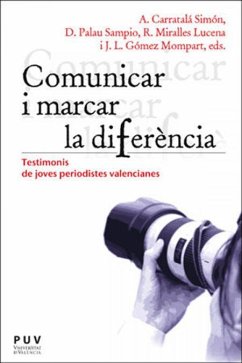 Comunicar i marcar la diferència : testimonis de joves periodistes valencianes - Gómez Mompart, Josep Lluís; Palau Sampio, Dolors