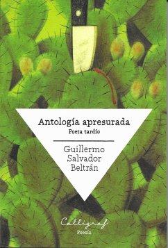 Antología apresurada : poeta tardío - Salvador Beltrán, Guillermo