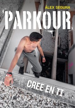 Parkour : cree en ti - Segura, Alex