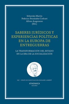 Cover Saberes jurídicos y experiencias políticas en la Europa de entreguerras : la transformación del estado en la era de la socialización