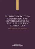 El diálogo de doctrina christiana de Juan de Valdés : retórica cultural, discurso y literatura