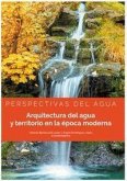 Perspectivas del agua : arquitectura del agua y territorio en la época moderna