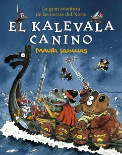 El Kalevala canino : lLa gran aventura de las tierras del Norte - Kunnas, Mauri
