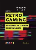 Retro gaming : un recorrido por la historia de los videojuegos : de Atari a Zelda